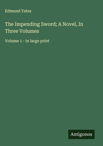 The Impending Sword; A Novel, In Three Volumes