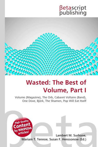 Wasted: The Best of Volume, Part I