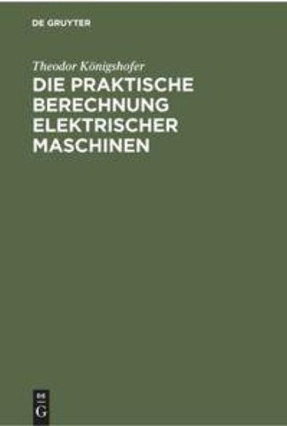 Die praktische Berechnung elektrischer Maschinen