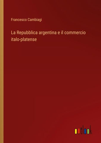 La Repubblica argentina e il commercio italo-platense