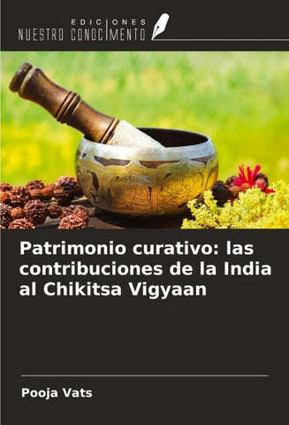 Patrimonio curativo: las contribuciones de la India al Chikitsa Vigyaan