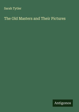 The Old Masters and Their Pictures
