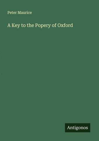 A Key to the Popery of Oxford