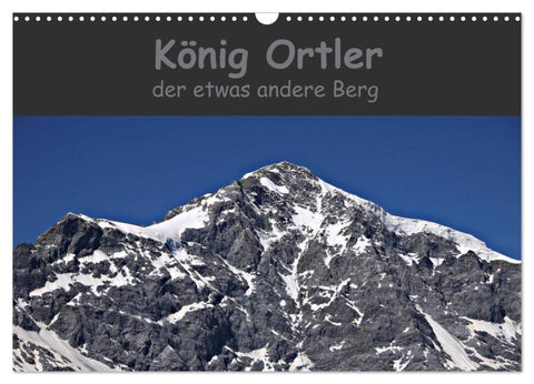 König Ortler - der etwas andere Berg (Wandkalender 2026 DIN A3 quer), CALVENDO Monatskalender