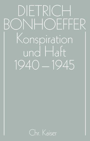 Dietrich Bonhoeffer Werke (DBW) / Konspiration und Haft 1940-1945