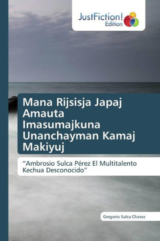 Mana Rijsisja Japaj Amauta Imasumajkuna Unanchayman Kamaj Makiyuj