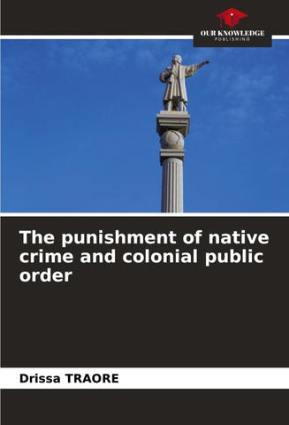 The punishment of native crime and colonial public order
