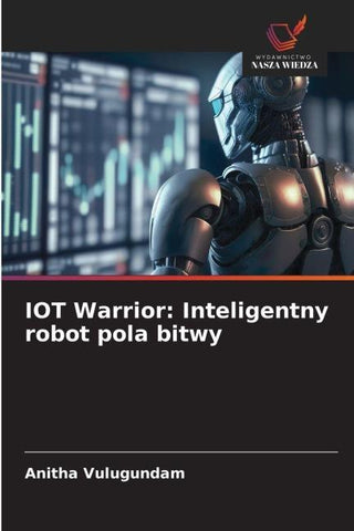 IOT Warrior: Inteligentny robot pola bitwy