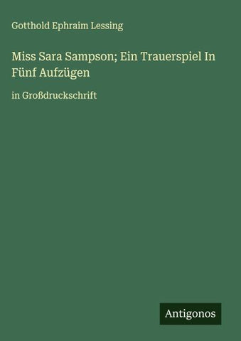 Miss Sara Sampson; Ein Trauerspiel In Fünf Aufzügen