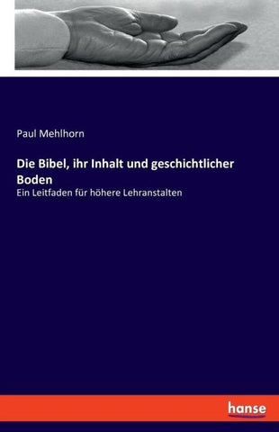 Die Bibel, ihr Inhalt und geschichtlicher Boden