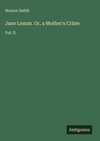Jane Lomax. Or, a Mother's Crime