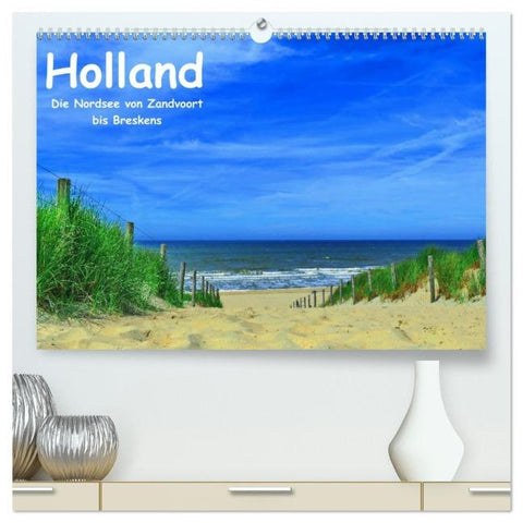 Holland - Die Nordsee von Zandvoort bis Breskens (hochwertiger Premium Wandkalender 2026 DIN A2 quer), Kunstdruck in Hochglanz
