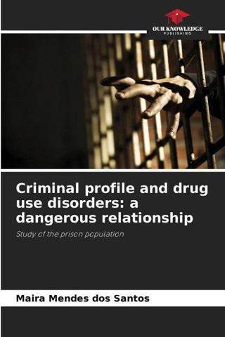Criminal profile and drug use disorders: a dangerous relationship