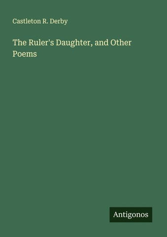 The Ruler's Daughter, and Other Poems