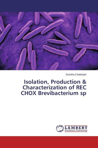 Isolation, Production & Characterization of REC CHOX Brevibacterium sp