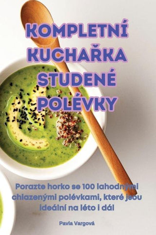 KOMPLETNÍ KUCHA¿KA STUDENÉ POLÉVKY