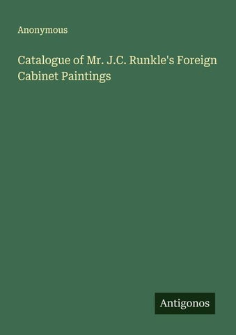 Catalogue of Mr. J.C. Runkle's Foreign Cabinet Paintings