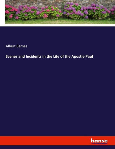 Scenes and Incidents in the Life of the Apostle Paul