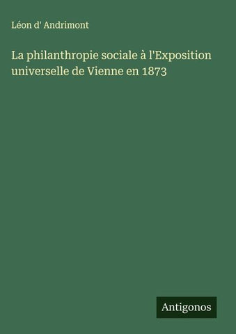 La philanthropie sociale à l'Exposition universelle de Vienne en 1873