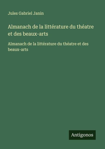 Almanach de la littérature du théatre et des beaux-arts