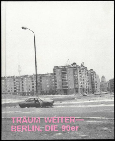Träum Weiter — Berlin, die 90er