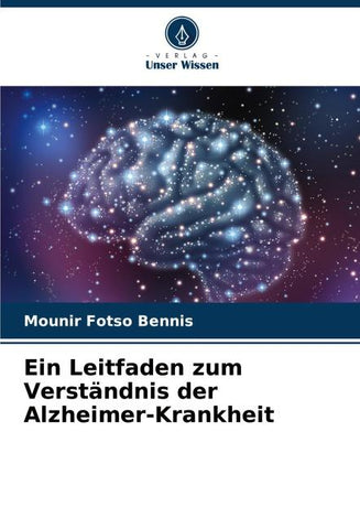 Ein Leitfaden zum Verständnis der Alzheimer-Krankheit