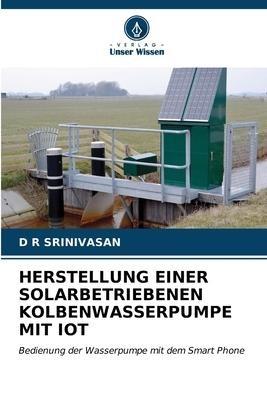 HERSTELLUNG EINER SOLARBETRIEBENEN KOLBENWASSERPUMPE MIT IOT