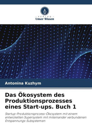 Das Ökosystem des Produktionsprozesses eines Start-ups. Buch 1