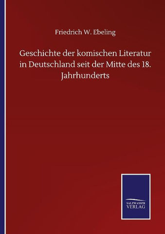 Geschichte der komischen Literatur in Deutschland seit der Mitte des 18. Jahrhunderts