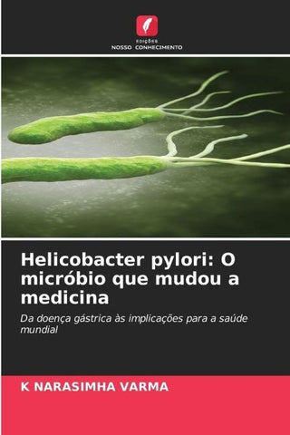 Helicobacter pylori: O micróbio que mudou a medicina