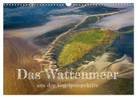 Das Wattenmeer aus der Vogelperspektive (Wandkalender 2026 DIN A3 quer), CALVENDO Monatskalender