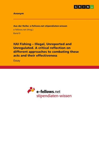 IUU Fishing - Illegal, Unreported and  Unregulated. A critical reflection on different approaches to combating these acts and their effectiveness