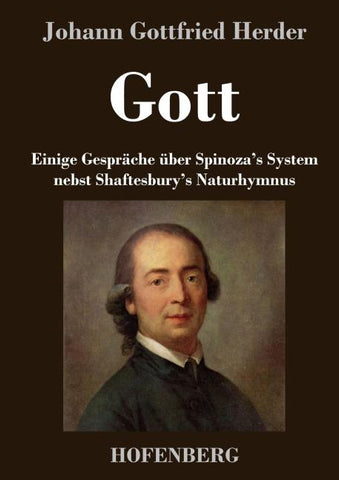 Gott. Einige Gespräche über Spinoza's System nebst Shaftesbury's Naturhymnus