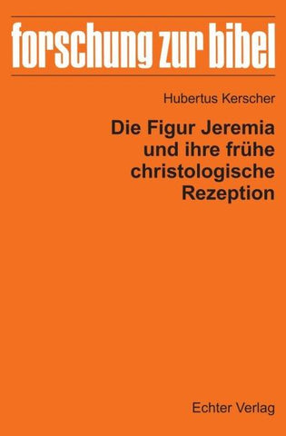 Die Figur Jeremia und ihre frühe christologische Rezeption