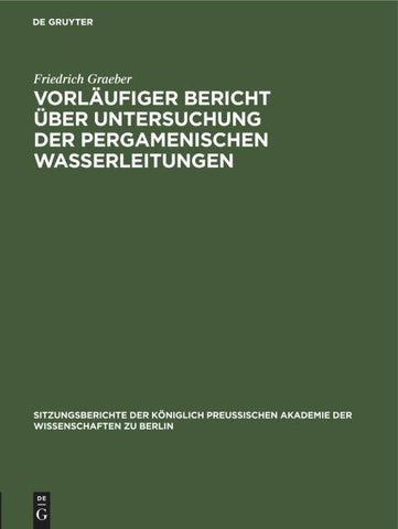 Vorläufiger Bericht über Untersuchung der Pergamenischen Wasserleitungen