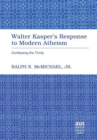 Walter Kasper’s Response to Modern Atheism