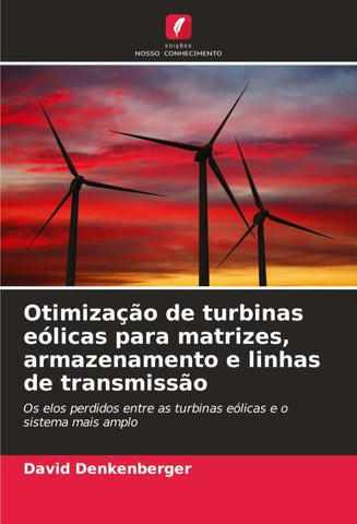 Otimização de turbinas eólicas para matrizes, armazenamento e linhas de transmissão