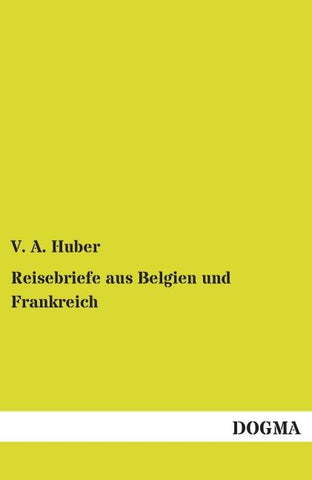 Reisebriefe aus Belgien und Frankreich