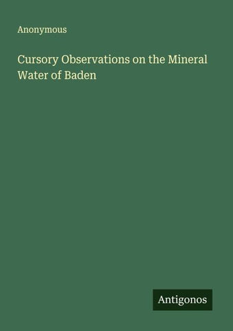 Cursory Observations on the Mineral Water of Baden