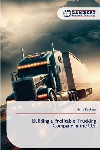 Building a Profitable Trucking Company in the U.S.