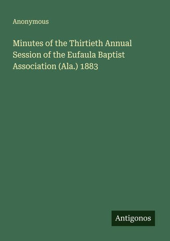 Minutes of the Thirtieth Annual Session of the Eufaula Baptist Association (Ala.) 1883