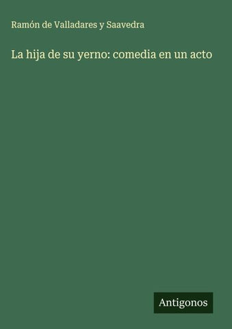 La hija de su yerno: comedia en un acto