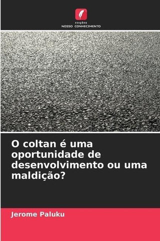 O coltan é uma oportunidade de desenvolvimento ou uma maldição?