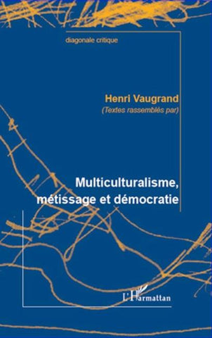 Multiculturalisme, métissage et démocratie