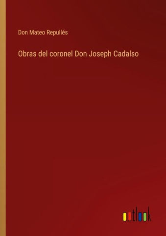 Obras del coronel Don Joseph Cadalso