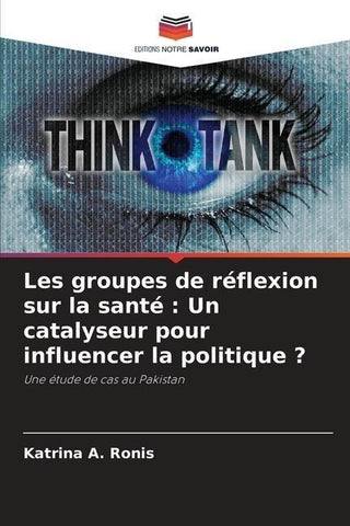 Les groupes de réflexion sur la santé : Un catalyseur pour influencer la politique ?