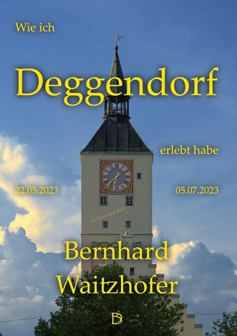 Wie ich Deggendorf erlebt habe