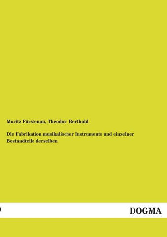 Die Fabrikation musikalischer Instrumente und einzelner Bestandteile derselben