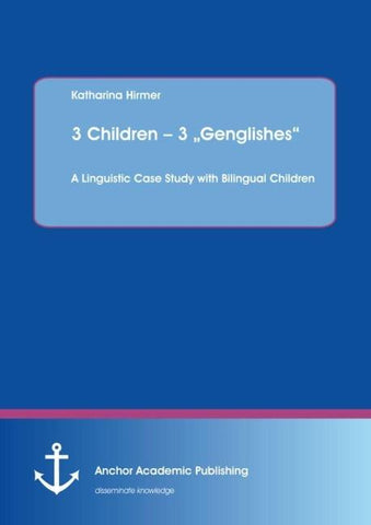 3 Children - 3 "Genglishes": A Linguistic Case Study with Bilingual Children