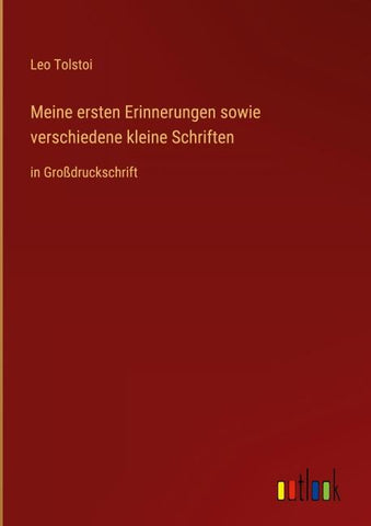 Meine ersten Erinnerungen sowie verschiedene kleine Schriften
